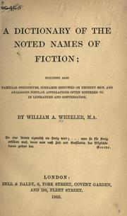 Cover of: A dictionary of the noted names of fiction: including also familiar pseudonyms, surnames bestowed on eminent men, and analogous popular appellations often referred to in literature and conversation.