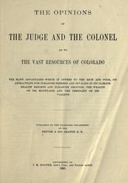 Cover of: The Opinions of the judge and the colonel as to the vast resources of Colorado by 
