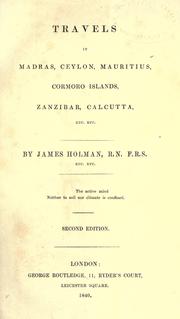 Cover of: Travels in Madras, Ceylon, Mauritius, Cormoro Islands, Zanzibar, Calcutta, etc., etc. by James Holman