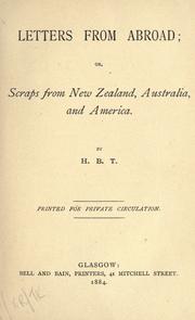 Cover of: Letters from abroad, or, Scraps from New Zealand, Australia, and America by H. B. T.