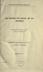 Cover of: Our children, our schools, and our industries by A. S. Draper