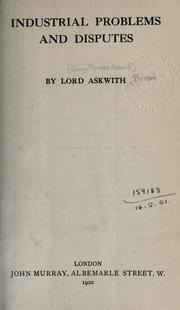 Industrial problems and disputes by Askwith, George Ranken Askwith 1st Baron