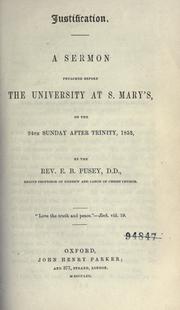 Cover of: Justification: a sermon preached before the University at S. Mary's, on the 24th Sunday after Trinity, 1853