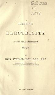 Cover of: Lessons in electricity at the Royal institution, 1875-6 by John Tyndall
