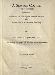 A sewing course for teachers, comprising directions for making the various stitches and instruction in methods of teaching by Woolman Mrs. Mary (Schenck)