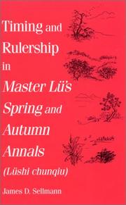 Timing and Rulership in Master Lu's Spring and Autumn Annals (Lushi Chunqiu): Lushi Chunqiu (Suny Series in Chinese Philosophy and Culture) by James D. Sellmann
