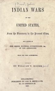Cover of: Indian wars of the United States, from the discovery to the present time.: With accounts of the origin, manners, superstitions, &c. of the aborigines ...