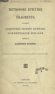Cover of: Metrodori Epicurei Fragmenta collegit scriptoris incerti Epicurei Commentarium moralem, subiecit Alfredus Koerte. by Metrodorus of Lampsacus