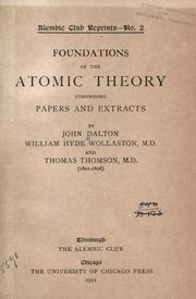 Cover of: Foundations of the atomic theory: comprising papers and extracts by John Dalton, William Hyde Wollaston, M. D., and Thomas Thomson, M. D. (1802-1808)