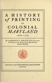 Cover of: A history of printing in colonial Maryland, 1686-1776 by Lawrence C. Wroth, Lawrence C. Wroth