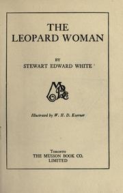 Cover of: The leopard woman by Stewart Edward White, Stewart Edward White