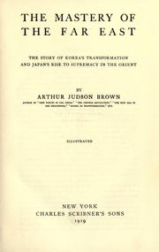 Cover of: The mastery of the Far East by Arthur Judson Brown