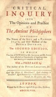 Cover of: A critical inquiry into the opinions and practice of the ancient philosophers: concerning the nature of the soul and a future state, and their method of the double doctrine.