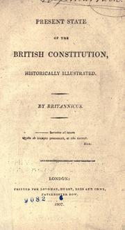 Cover of: Present state of the British constitution: historically illustrated