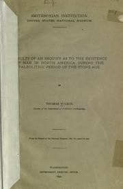 Results of an inquiry as to the existence of man in North America during the Paleolithic period of the stone age by Wilson, Thomas