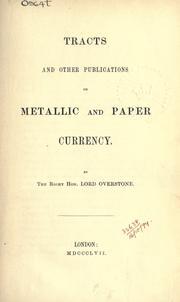 Cover of: Tracts and other publications on metallic and paper currency. by Overstone, Samuel Jones Loyd Baron, Overstone, Samuel Jones Loyd Baron