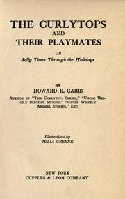 Cover of: The curlytops and their playmates, or, Jolly times through the holidays by Howard Roger Garis