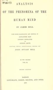 Analysis of the phenomena of the human mind by James Mill, John Stuart Mill, Alexander Bain, Andrew Findlater, George Grote