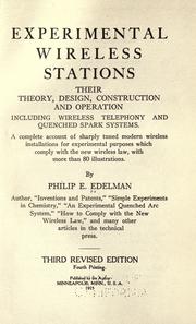 Cover of: Experimental wireless stations: their theory, design, construction and operation including wireless telephony and quenched spark systems : a complete account of sharply tuned modern wireless installations for experimental purposes which comply with the new wireless law