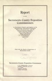 Report of the Sacramento county exposition commissioners on Sacramento county's participation in the Panama-Pacific international exposition held in San Francisco by Sacramento County (Calif.). Exposition Commissioners.