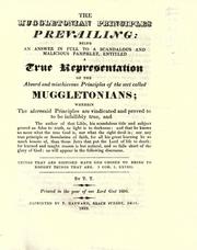 Cover of: Muggletonian principles prevailing: being an answer in full to a scandalous and malicious pamphlet entitled a True representation of the absurd and mischievous principles of the sect called Muggletonians ...