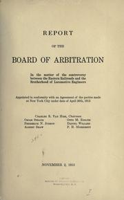 Report of the Board of arbitration in the matter of the controversy between the eastern railroads and the Brotherhood of locomotive engineers by Board of arbitration in the controversy between the eastern railroads and the Brotherhood of locomotive engineers, 1912