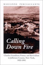 Cover of: Calling Down Fire: Charles Grandison Finney and Revivalism in Jefferson County, New York, 1800-1840