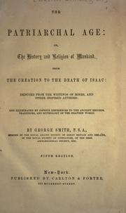 Cover of: The patriarchal age: or, The history and religion of mankind, from the creation to the death of Isaac: deduced from the writings of Moses, and other inspired authors