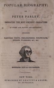 Cover of: Popular biography: embracing the most eminent characters of every age, nation, and profession, including painters, poets, philosophers, politicians, heroes, warriors, &c., &c.