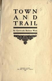 Cover of: Town and trail. by Gertrude Balmer (Hogg) Watt