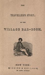 Cover of: The traveller's story; or, The village bar-room.