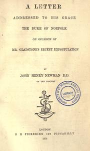 Cover of: A letter addressed to His Grace the Duke of Norfolk on occasion of Mr. Gladstone's recent expostulation by John Henry Newman