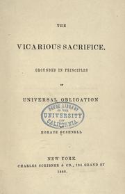 Cover of: The vicarious sacrifice, grounded in principles of universal obligation by Horace Bushnell