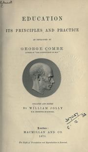 Cover of: Education: its principles and practice as developed by George Combe