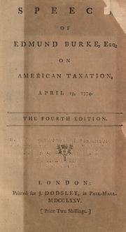 Cover of: Speech of Edmund Burke, esq., on American taxation: April 19, 1774.