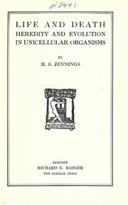 Cover of: Life and death, heredity and evolution in unicellular organisms. by Herbert Spencer Jennings, Herbert Spencer Jennings