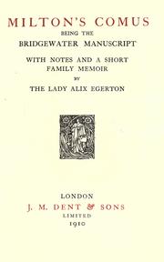 Cover of: Milton's Comus, being the Bridgewater manuscript with notes and a short family memoir by the Lady Alix Egerton. by John Milton