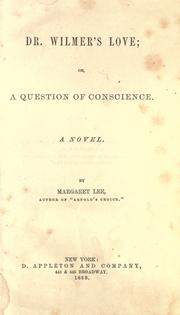 Cover of: Dr. Wilmer's love; or, A question of conscience.: A novel.