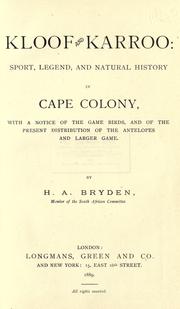 Cover of: Kloof and karroo: Sport, legend and natural history in Cape Colony, with a notice of the game birds, and of the present distribution of antelopes and larger game.