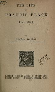 Cover of: The life of Francis Place, 1771-1854. by Graham Wallas