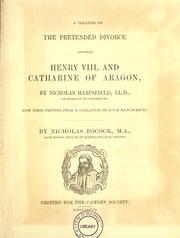 Cover of: A treatise on the pretended divorce between Henry VIII and Catharine of Aragon.: Now first printed from a collation of four manuscripts