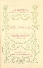 Cover of: Line upon line, or, A second series of the earliest religious instruction the infant mind is capable of receiving