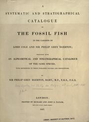 Cover of: A systematic and stratigraphical cataloge of the fossil fish in the cabinets of Lord Cole and Sir Philip Grey Egerton by Grey-Egerton, Philip de Malpas Sir