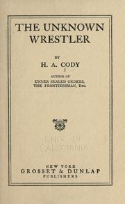 Cover of: The unknown wrestler by H. A. Cody