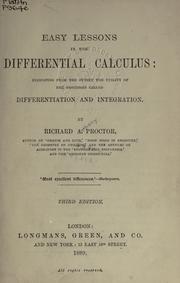 Cover of: Easy lessons in the differential calculus: indicating from the outset the utility of the processes called differentiation and integration.