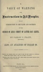 Cover of: A voice of warning and instruction to all people, or, An introduction to the faith and doctrine of the Church of Jesus Christ of Latter-day Saints by Parley P. Pratt, Parley P. Pratt