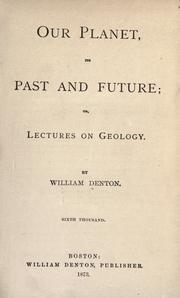 Cover of: Our planet, its past and future by Denton, William, Denton, William