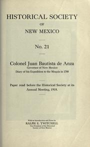 Cover of: Colonel Juan Batista de Anza, governor of New Mexico; diary of his expedition to the Moquis in 1780; paper read before the Historical society at its annual meeting, 1918. With an introduction and notes by Ralph E. Twitchell.