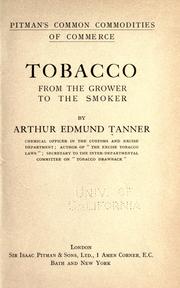 Cover of: Tobacco, from the grower to the smoker by Arthur Edmund Tanner, Arthur Edmund Tanner