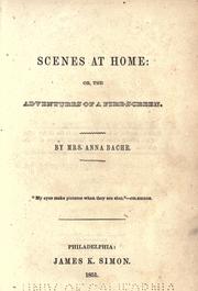 Cover of: Scenes at home, or, The adventures of a fire-screen by Anna Bache
